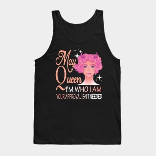 May Girl ..I'm who I'm your approval isn't needed may girl birthday gift idea Tank Top